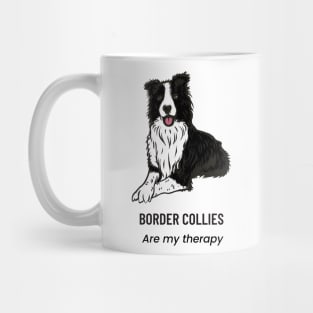 Border Collies are my therapy Mug